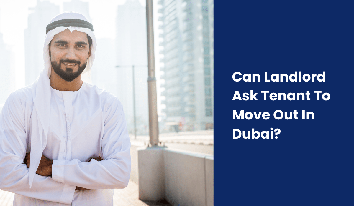 Can Landlord Ask Tenant To Move Out In Dubai