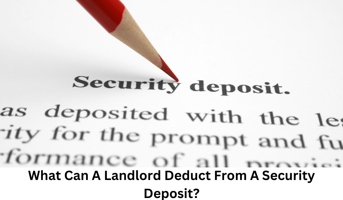 What Can A Landlord Deduct From A Security Deposit?