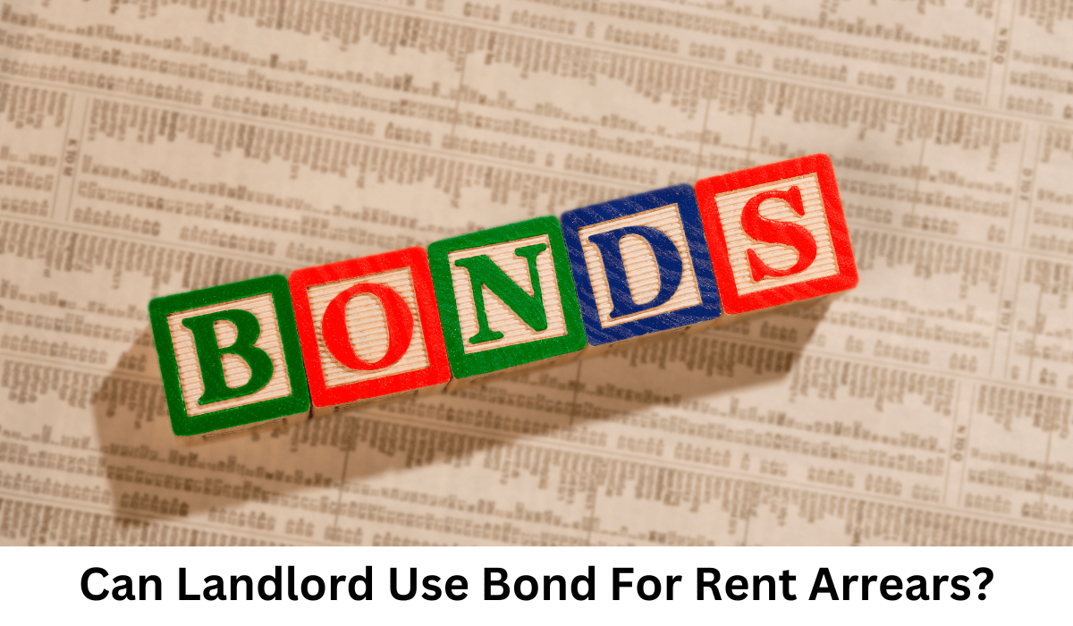 Can Landlord Use Bond For Rent Arrears? Bold Bonding Strategies