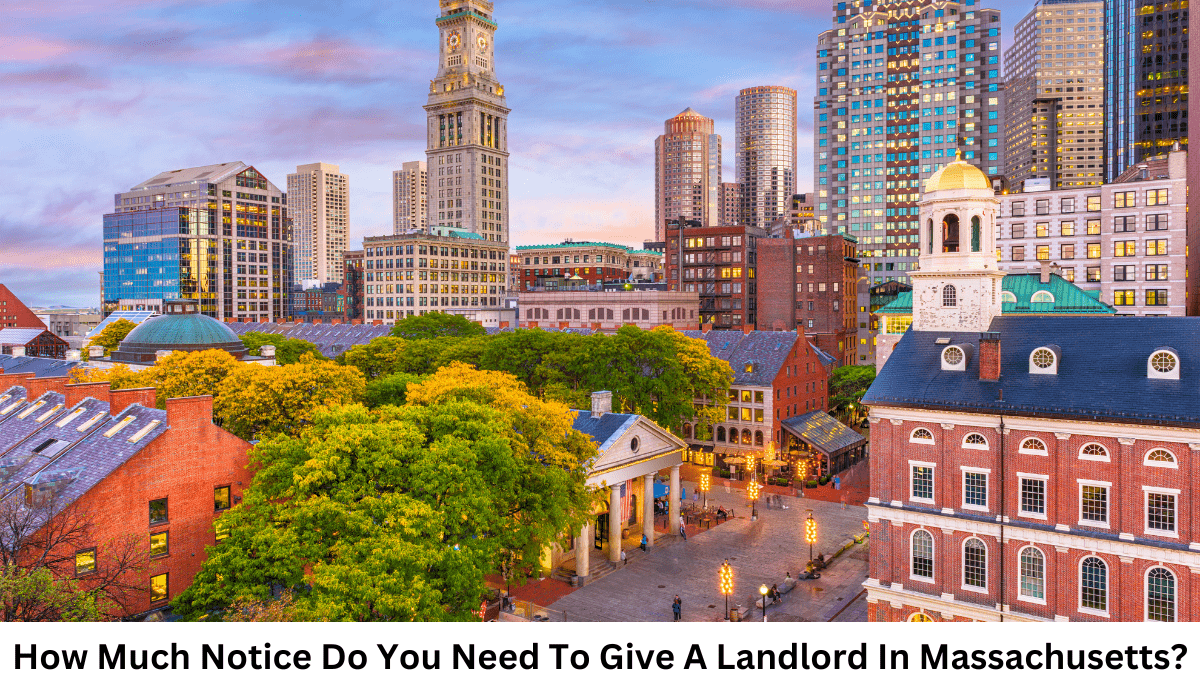 How Much Notice Do You Need To Give A Landlord In Massachusetts?