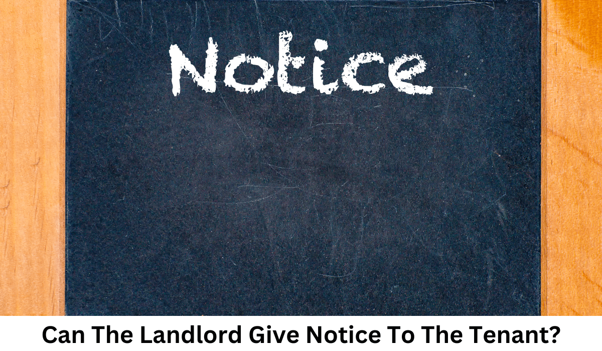 Can The Landlord Give Notice To The Tenant?
