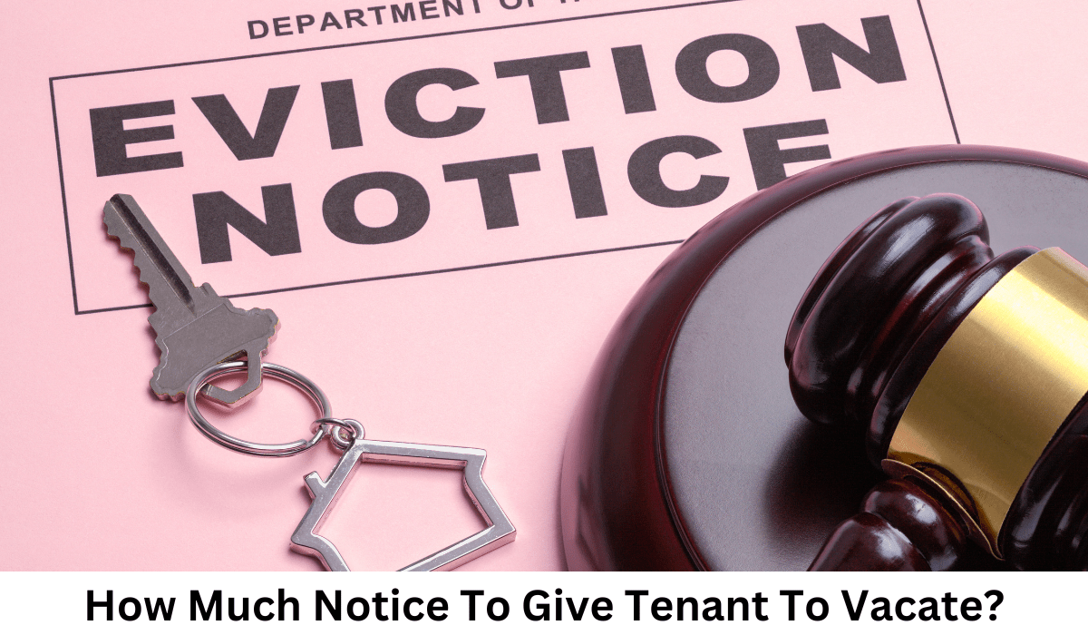 How Much Notice To Give Tenant To Vacate?