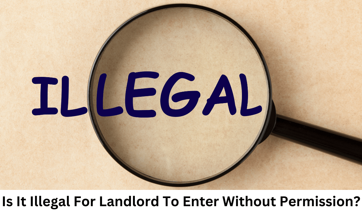 Is It Illegal For Landlord To Enter Without Permission?